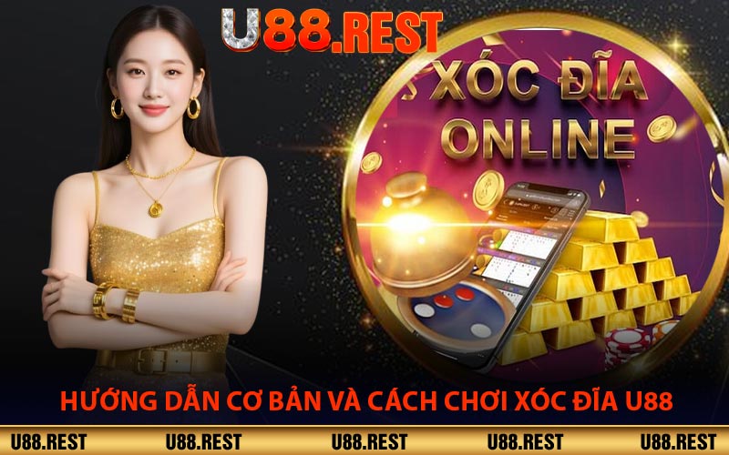 Hướng Dẫn Cơ Bản Và Cách Chơi Xóc Đĩa U88