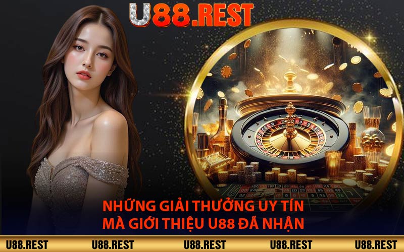 Những Giải Thưởng Uy Tín Mà Giới Thiệu U88 Đã Nhận