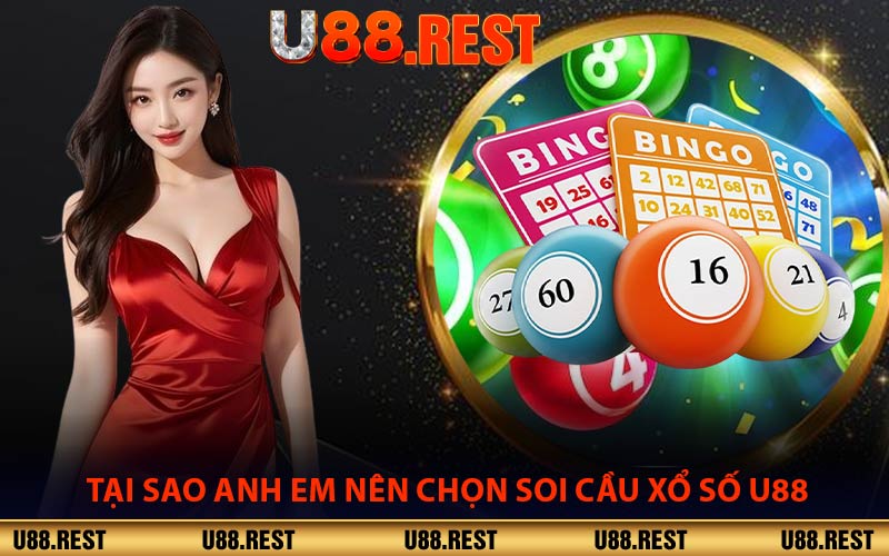 Tại Sao Anh Em Nên Chọn Soi Cầu Xổ Số U88
